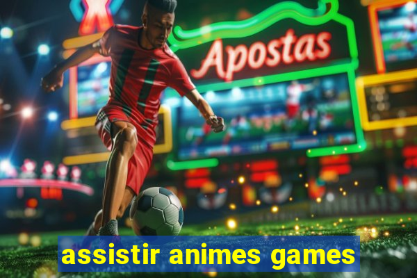 assistir animes games